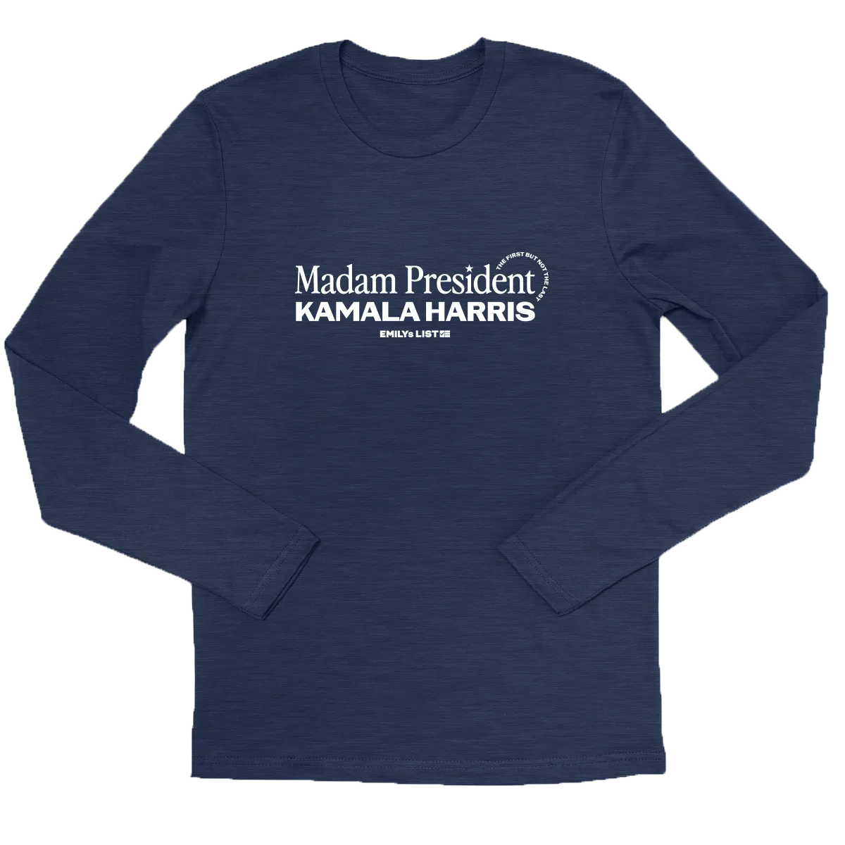 Madam President: First But Not Last Long Sleeve