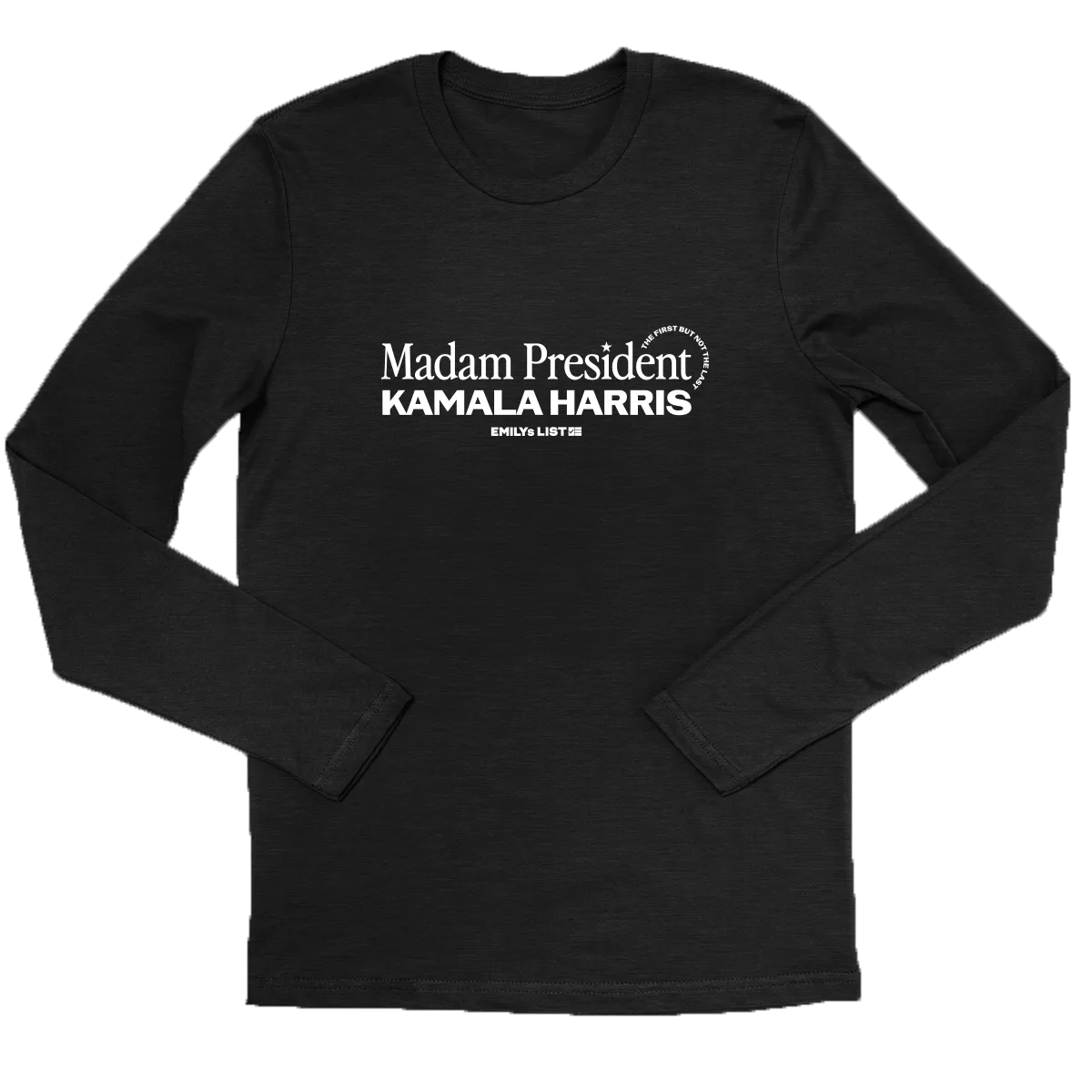 Madam President: First But Not Last Long Sleeve