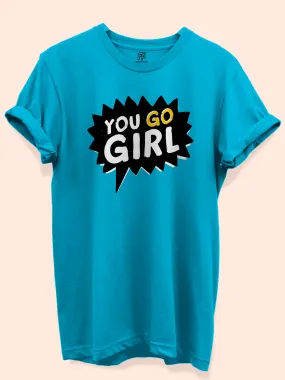 You go girl T-shirt: Girl Power